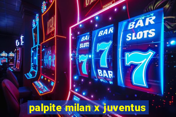 palpite milan x juventus